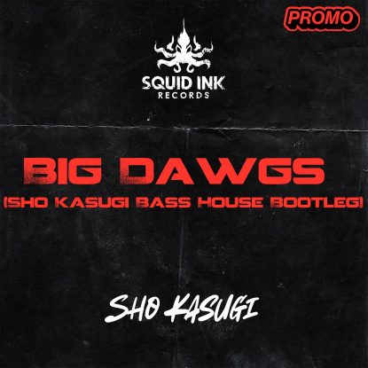 Big Dawgs (Sho Kasugi Bass House Bootleg)
