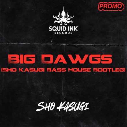 Big Dawgs (Sho Kasugi Bass House Bootleg)